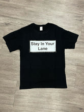 Load image into Gallery viewer, Stay In Your Lane Tshirt
